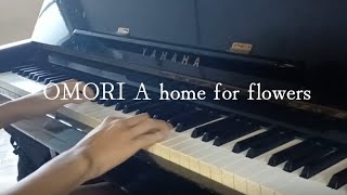 OMORI OSTより A home flowersピアノ カバー [upl. by Champaigne47]