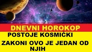 POSTOJE NEPISANI KOSMIČKI ZAKONI OVO JE JEDAN POD NJIH DNEVNA PROGNOZA I HOROSKOP DANA [upl. by Ryon]