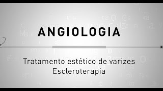 Angiologia  O tratamento estético das varizes [upl. by Ecinev]