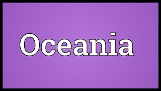 Oceania Meaning [upl. by Urbana]