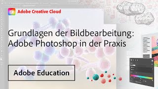 GRUNDLAGEN DER BILDBEARBEITUNG – ADOBE PHOTOSHOP IN DER PRAXIS  Adobe DE [upl. by Einnov]