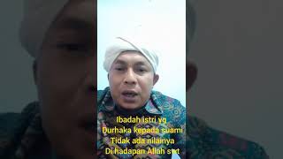 ISTRI YG DURHAKA PADA SUAMI TIDAK ADA NILAI IBADAHNYA DI HADAPAN ALLAH [upl. by Pauletta78]