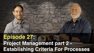 Episode 27 Project Management Part 2  Establishing Criteria For Processes [upl. by Annunciata]