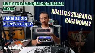 LIve streaming dengan mixer menggunakan audio interface apa [upl. by Eedeed]