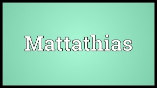 Mattathias Meaning [upl. by Ennaesor]