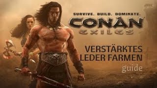 Conan Exiles Guide  DICKE HÄUTEVERSTÄRKTES LEDER farmen 04 by Pat [upl. by Oiruam]