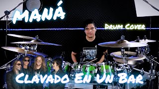 MANA  CLAVADO EN UN BAR DRUM COVER JERRY 9 [upl. by Nitsuj]