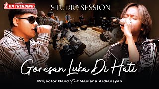 Projector Band Ft Maulana Ardiansyah  Goresan Luka Di Hati Live Studio Session [upl. by Wilson]