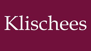 How to Pronounce Klischees Clichés Correctly in German [upl. by Asilaj]