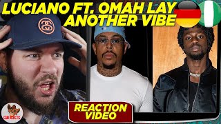 INTERNATIONAL OMAH LAY  LUCIANO x OMAH LAY  Another Vibe  CUBREACTS UK ANALYSIS VIDEO [upl. by Tabatha]