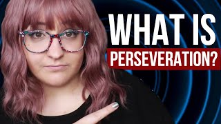 What is Perseveration [upl. by Marlane992]