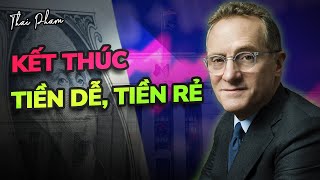 TIỀN RẺ TIỀN DỄ ĐÃ KẾT THÚC NHÀ ĐẦU TƯ HUYỀN THOẠI HOWARD MARKS [upl. by Ramso]