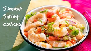 Summer Shrimp Ceviche Recipe [upl. by Ferriter]