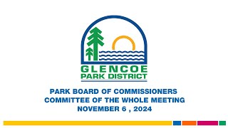 Glencoe Park District Committee of the Whole Meeting November 6 2024 [upl. by Nnoj]