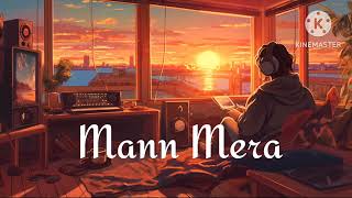 Mann Mera Slowed  Reverb Bollywood hindi lofi song [upl. by Andrej]