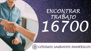 Código Sagrado para encontrar trabajo 16700  Encontrar el empleo que mejor se adapta a ti [upl. by Rimidalg]