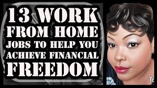 13 WORK FROM HOME Jobs To Help You Achieve Financial Freedom [upl. by Flodnar]