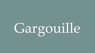 How to Pronounce Gargouille Gargoyle Correctly in French [upl. by Josi]