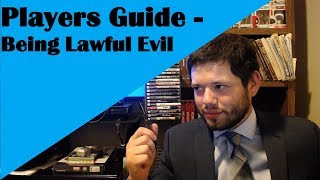 Players Guide  Being Lawful Evil [upl. by Noslien]