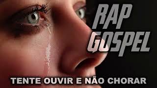 Rap Gospel Tente ouvir e não chorar 360P [upl. by Nikral]