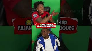 POGBA E ISHOW SPEED FALANDO EM PORTUGUES shorts [upl. by Ahusoj]