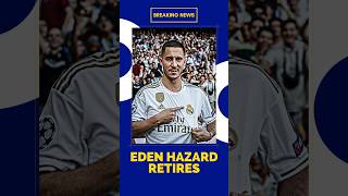 Eden Hazard Announces Retirement from Professional Football [upl. by Damas]