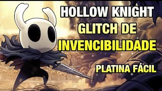 Hollow Knight  Glitch de Invencibilidade  Platina Fácil  Panteão dos Deuses [upl. by Eihcra]