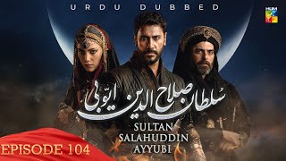 Sultan Salahuddin Ayyubi  Episode 104   Urdu Dubbed   11th November 2024  HUM TV [upl. by Nnairrek]