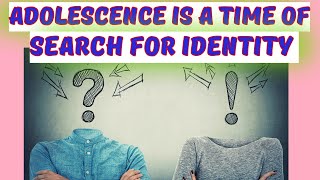 ADOLESCENCE IS A TIME OF SEARCH FOR IDENTITY childdevelopment childpsychology  ADOLESCENT PERIOD [upl. by Orel]