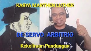 DE SERVO ARBITRIO KARYA MARTHEN LUTHER DAN KEKELIRUANNYA [upl. by Janos334]