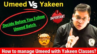 UMEED vs YAKEEN 🔥 How to manage Umeed with Regular Classes ⚠️ Imp Message [upl. by Fan127]