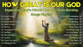 Experience God’s PEACE  Top Christian Worship Songs Playlist with Lyrics [upl. by Turro]