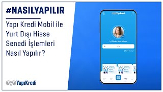 NasılYapılır Yapı Kredi Mobil ile Yurt Dışı Hisse Senedi İşlemleri Nasıl Yapılır [upl. by Anirrok413]