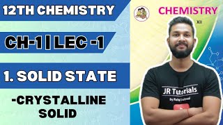 12th Chemistry  Chapter 1  Solid State  Crystalline Solid  Lecture 1  Maharashtra Board [upl. by Barbaraanne]