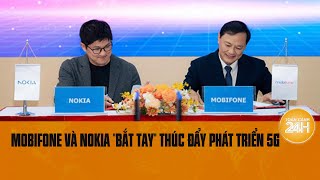 MobiFone và Nokia quotbắt tayquot thúc đẩy phát triển 5G  Toàn cảnh 24h [upl. by Leeth]