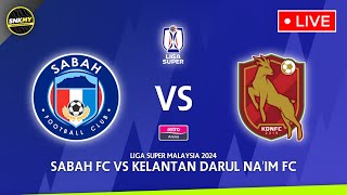 🔴 SABAH FC vs KELANTAN DARUL NAIM FC  Preview Siaran Langsung Liga Super Malaysia 2024 Malam ini [upl. by Larcher]