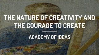 The Nature of Creativity and The Courage to Create [upl. by Manville]