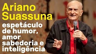 Ariano Suassuna  Espetáculo de humor amor sabedoria e inteligência [upl. by Leyes]