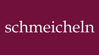 How to Pronounce schmeicheln flatter Correctly in German [upl. by Sephira]