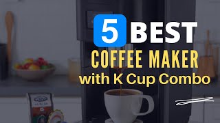 ⭕ Top 5 Best Coffee Maker with K Cup Combo 2024 Review and Guide [upl. by Odrude]