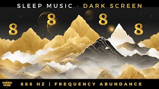 SLEEP MUSIC  888 hz frequency abundance  DARK SCREEN [upl. by Drucy]