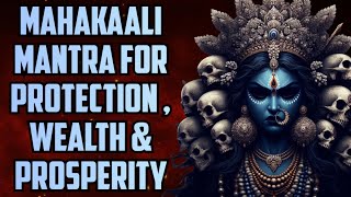 Powerful Mahakali Mantra For Protection  Wealth amp Prosperity [upl. by Ojillek]