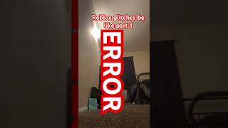 Roblox glitches be like part 1 [upl. by Balas476]