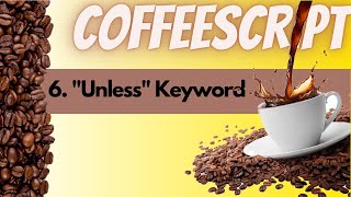 CoffeeScript  6  quotUnlessquot Keyword [upl. by Domel]