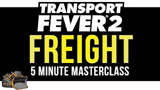 How does freight work Transport Fever 2  5 Minute Masterclass Tutorial and Guide [upl. by Jeffy334]