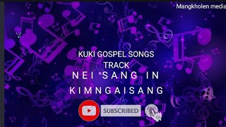 KUKI GOSPEL SONG TRACK NEI SANG IN SINGER KIMNGAISANG 🌼🌻🌼🌻🌼🌻 [upl. by Uriiah]