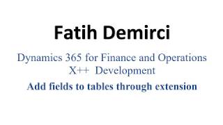 D365FO X Development  Add fields to tables through extension [upl. by Regor]