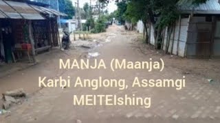 MANJA Maanǰa Karbi Anglong Assamgi MEITEIshing [upl. by Parhe]