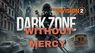 Dark Zone Without Mercy When Everyone Is an Enemy PART 1  Tom Clancys The Division 2  🤜🏽 KMK 🤛🏽 [upl. by Leugar]