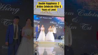 Wedding Double Happiness 2 Brides Celebrate After 6 Years of Love wedding love [upl. by White292]